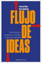 Flujo de ideas. Cómo fomentar la innovación en tu empresa a través de la creatividad