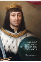 Murillo's True Portrait of the Holy King Ferdinand III in Context