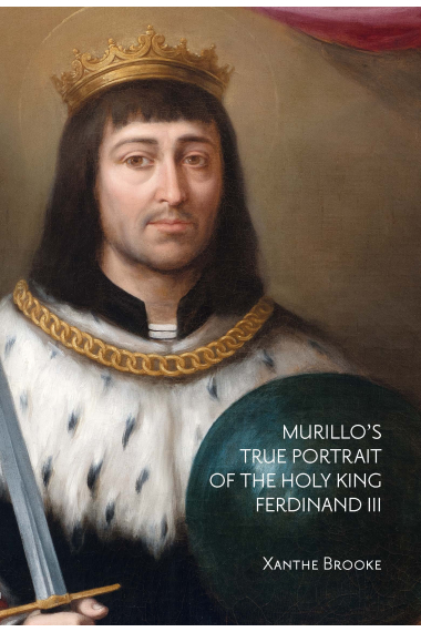 Murillo's True Portrait of the Holy King Ferdinand III in Context