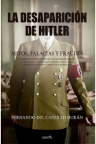 La desaparición de Hitler. Mitos falacias y fraudes