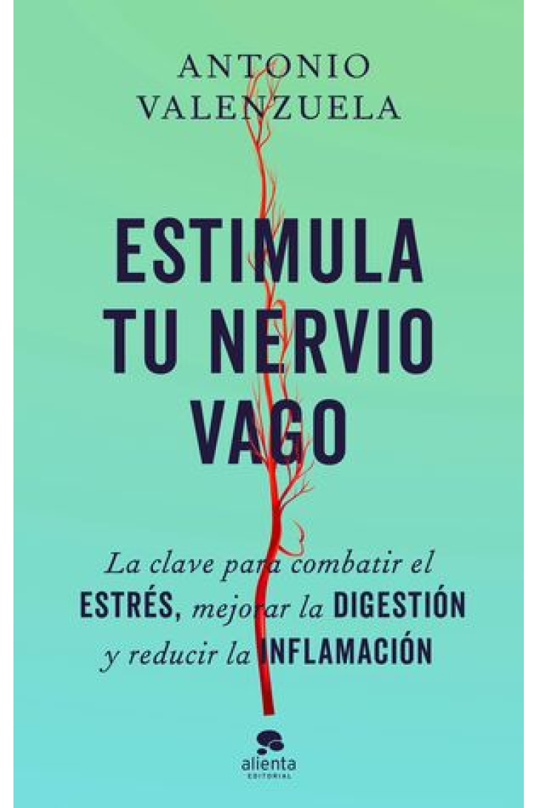 Estimula tu nervio vago. La clave para combatir el estrés, mejorar la digestión y reducir la inflamación