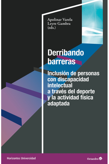 Derribando barreras. Inclusión de personas con discapacidad intelectual a través del deporte y la actividad física adaptada