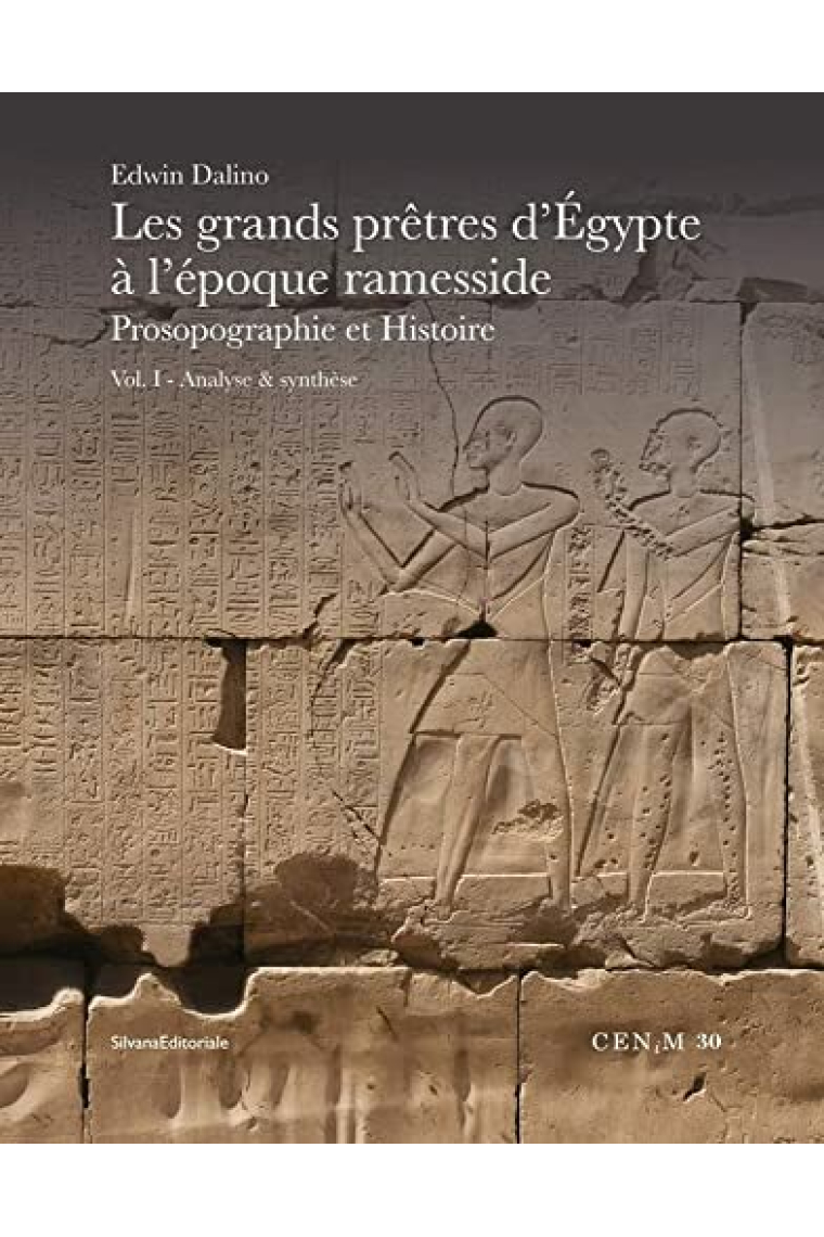 Les Grands Pretres D'egypte a L'epoque Ramesside: V.1 Prosographie Et Histoire - Analyse & Synthese Cahiers Egypte Nilotique Et Mediterraneenne, 30) (French Edition)