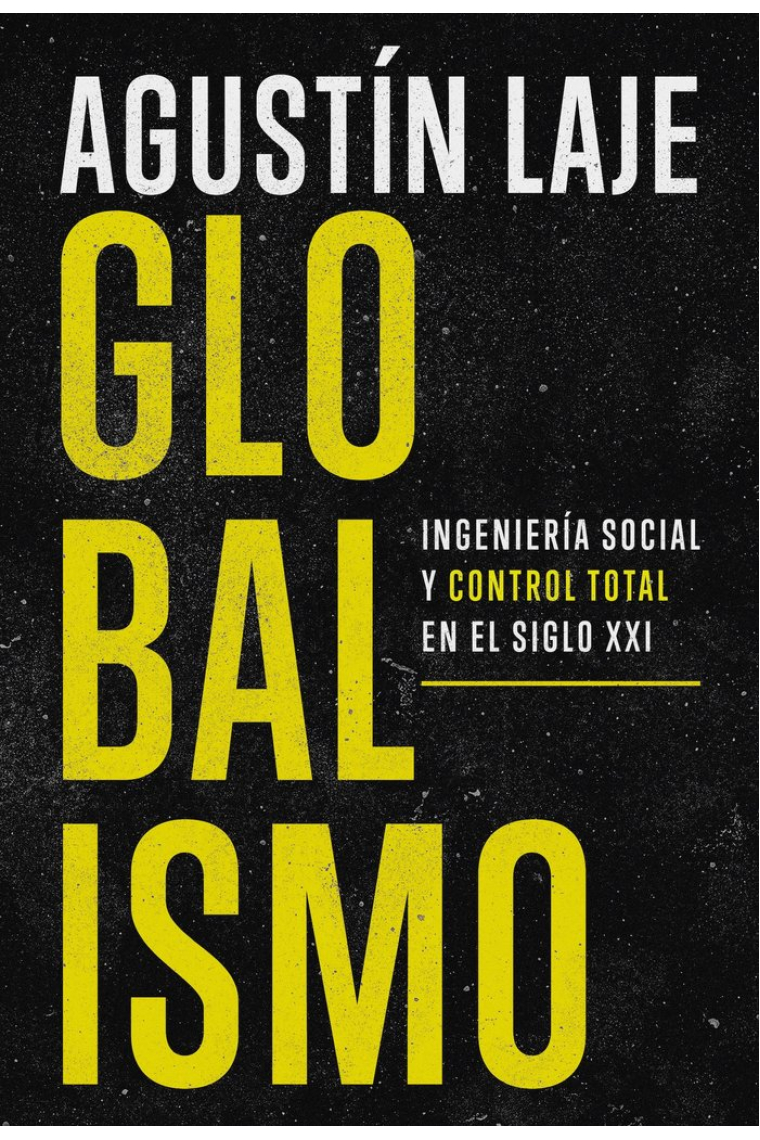 Globalismo. Ingeniería social y control total en el siglo XXI