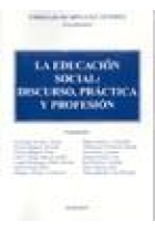 La educación social : discurso, práctica y profesión