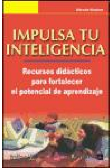 Impulsa tu inteligencia. Recursos pata fortaecer el potencial de aprendizaje