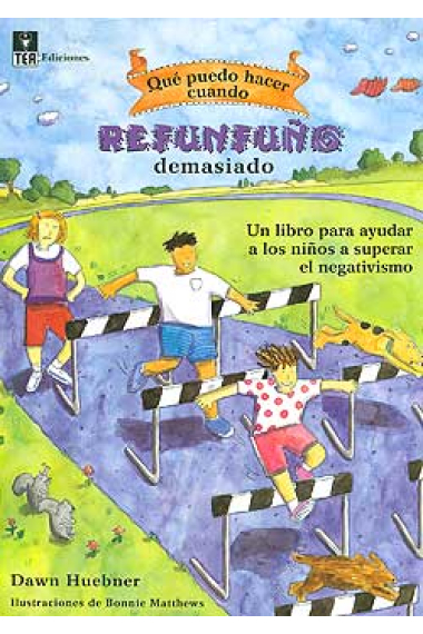 Qué puedo hacer cuando... REFUNFUÑO DEMASIADO (6-12 años)