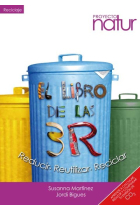 El libro de las 3 R. Reducir, reutilizar , reciclar