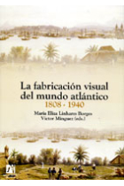 La fabricación visual del mundo atlántico 1808-1940