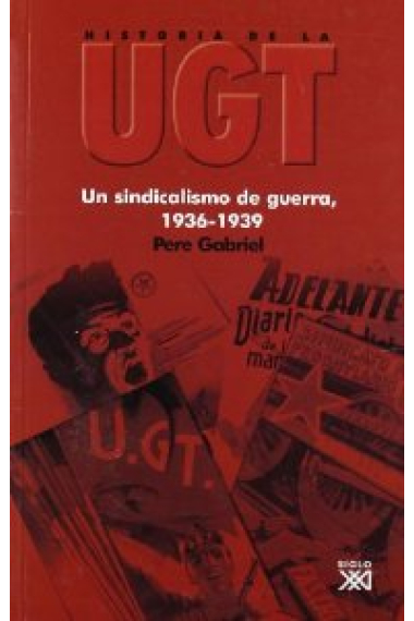 Historia de la UGT. Vol.4. Un sindicalismo de guerra, 1936-1939