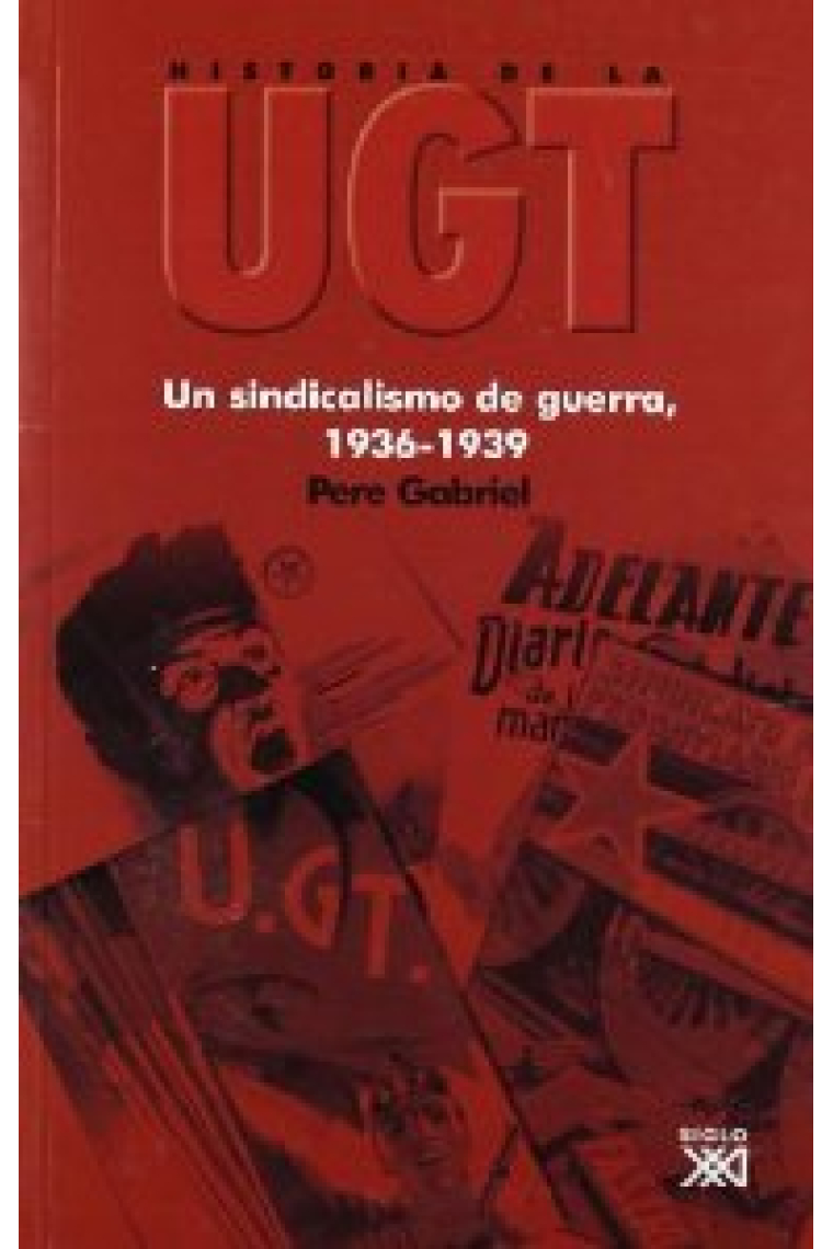 Historia de la UGT. Vol.4. Un sindicalismo de guerra, 1936-1939