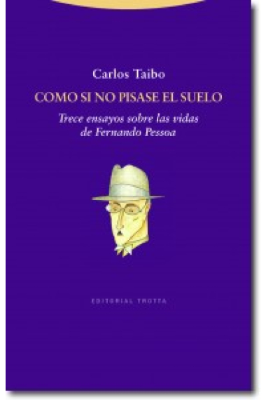 Como si no pisase el suelo: trece ensayos sobre las vidas de Fernando Pessoa