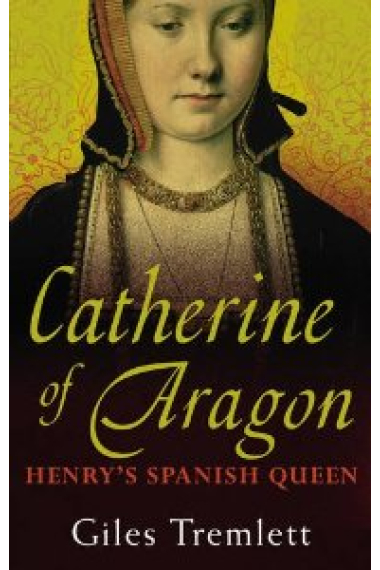 Catherine of Aragon: Henry's Spanish Queen