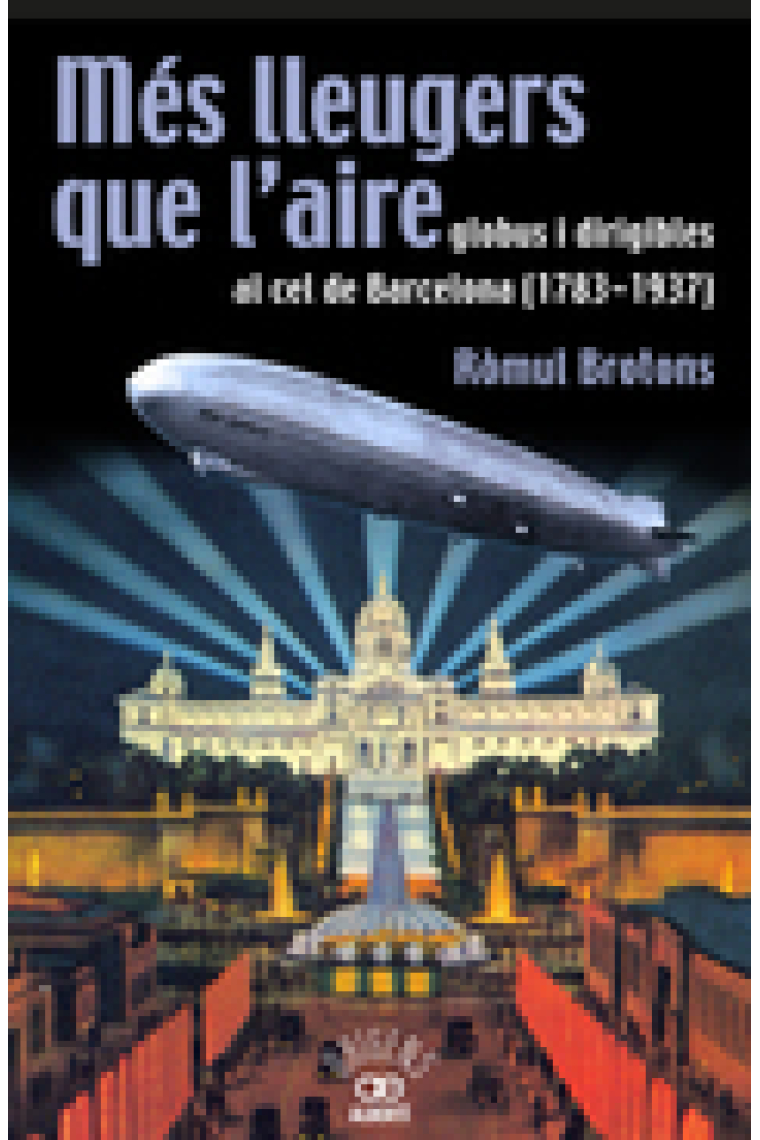 Més lleugers que l'aire. Globus i dirigibles al cel de Barcelona (1783-1937)