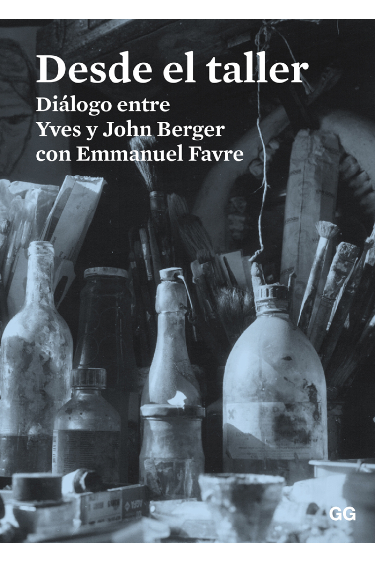 Desde el taller. Diálogo entre Yves y John Berger con Emmanuel Favre