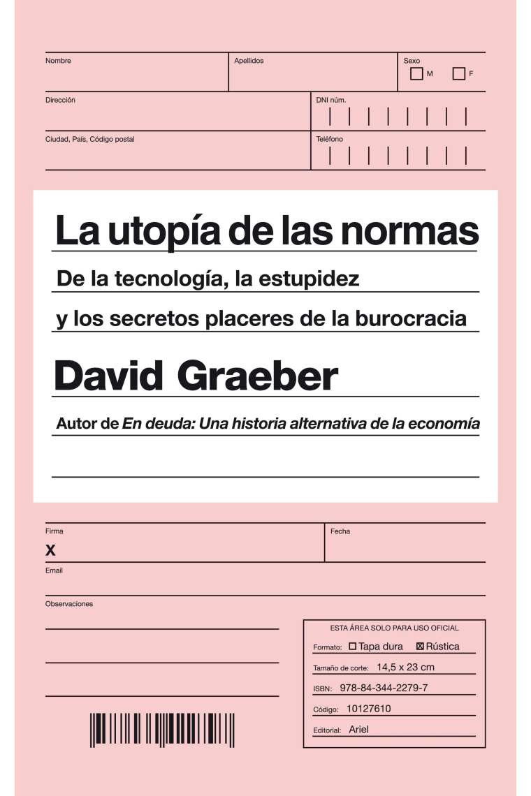 La utopía de las normas. De la tecnología, la estupidez y los secretos placeres de la burocracia