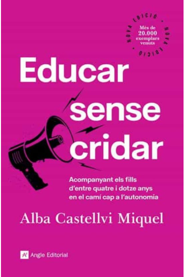 Educar sense cridar. Acompanyant els fills d'entre quatre y dotze anys en el camí cap a l'autonomia