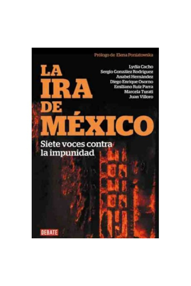 La ira de México. Siete voces contra la impunidad