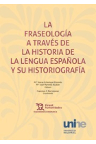 La Fraseología a Través de la Historia de la Lengua Española y su Historiografía