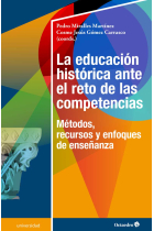 La educación histórica ante el reto de las competencias. Métodos, recursos y enfoques de enseñanza