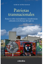 Patriotas transnacionales. Ensayos sobre nacionalismos y transferencias culturales en la Europa del siglo XX