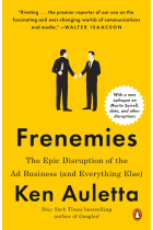 Frenemies. The Epic Disruption of the Ad Business (And Everything Else)