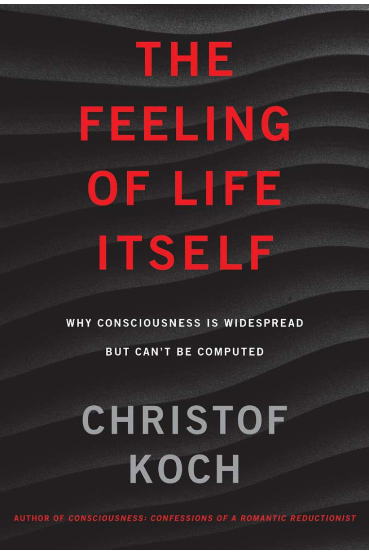 The Feeling of Life Itself: Why Consciousness Is Widespread but Can't Be Computed