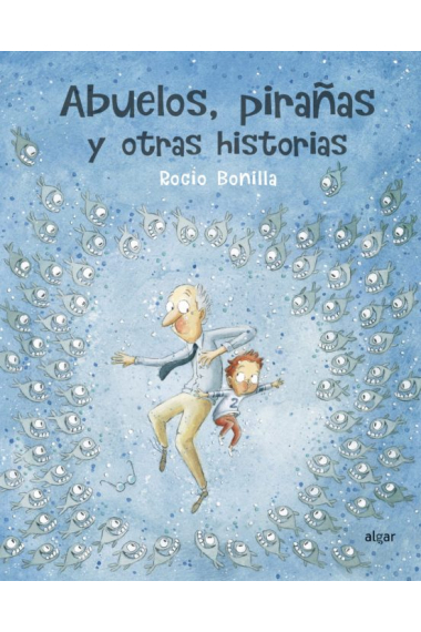 Abuelos, pirañas y otras historias