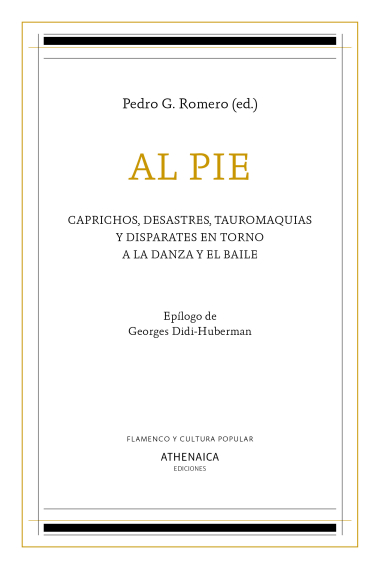 Al pie: caprichos, desastres, tauromaquias y disparates en torno a la danza y el baile