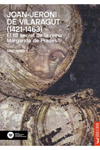 Joan-Jeroni de Vilaragut (1421-1463) El fill secret de la reina Margarida de Prades