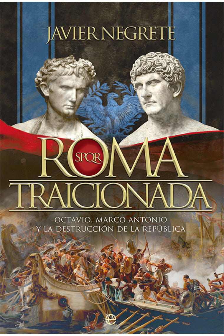 Roma traicionada. Octavio, Marco Antonio y la destrucción de la República