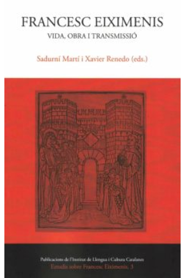 Francesc Eiximenis: vida, obra i transmissió