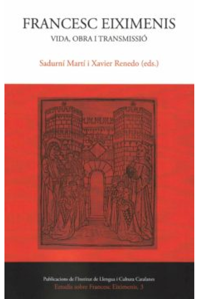 Francesc Eiximenis: vida, obra i transmissió