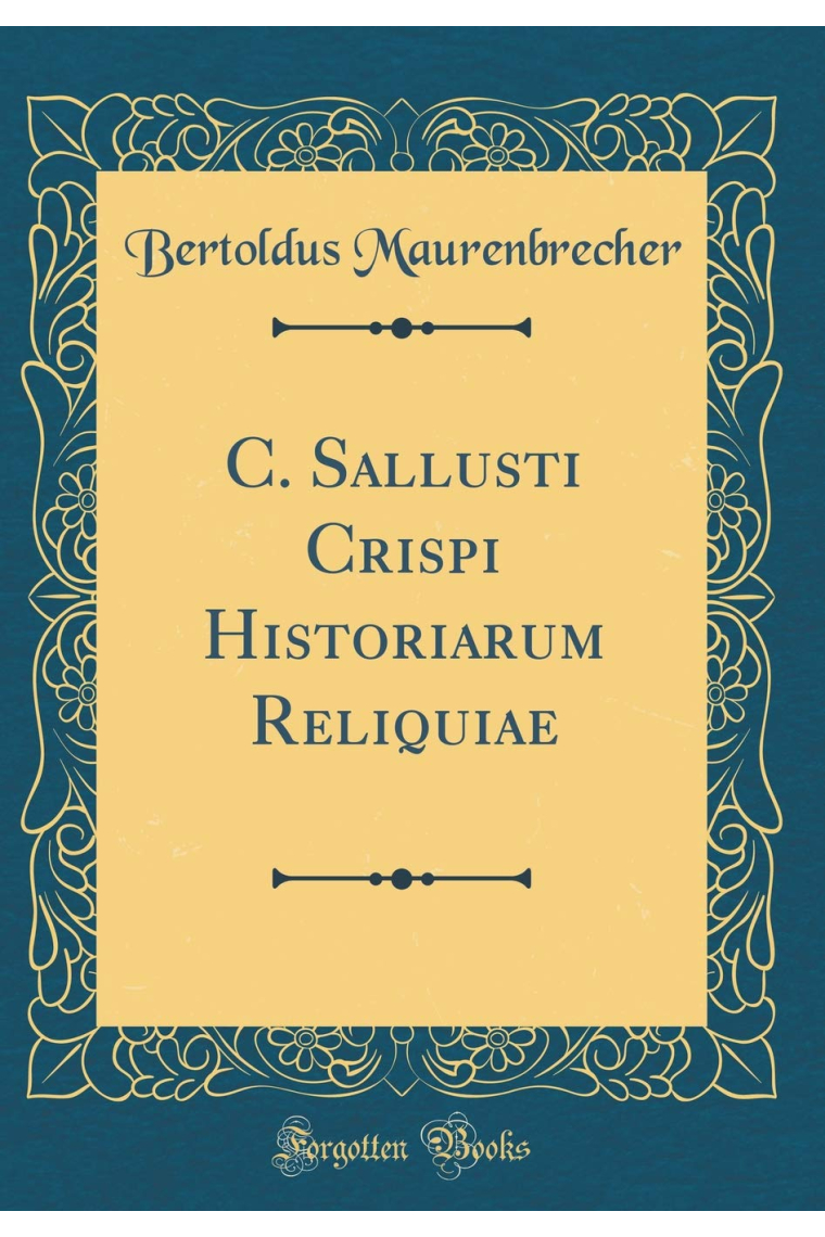 C. Sallustius Crispi: Historiarum Reliquiae