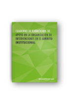 Cuaderno de ejercicios MF1016_2 Apoyo en la organización de intervenciones en el ámbito instituciona