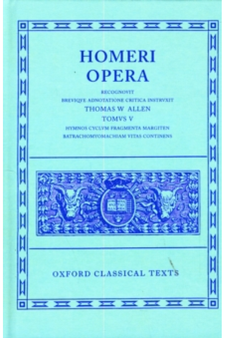 Homeri Opera (Tomvs V): Hymnos cyclvm · Fragmenta margiten · Batrachomyomachiam · Vitas continens