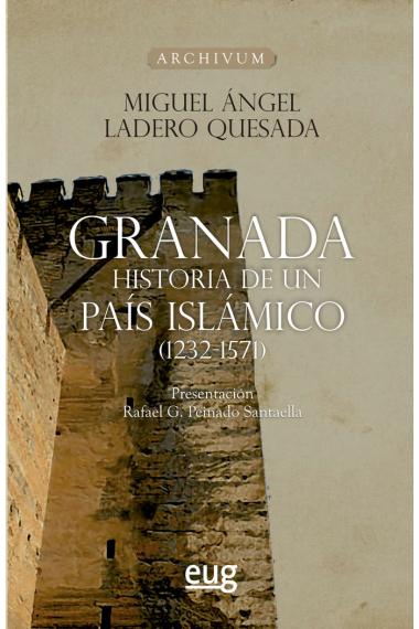 GRANADA HISTORIA DE UN PAIS ISLAMICO(1232-1571)