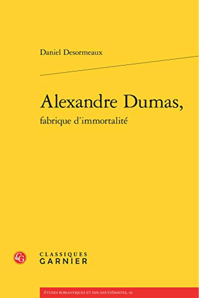 Alexandre Dumas, fabrique d'immortalité