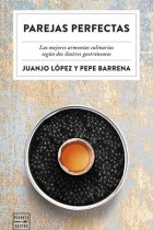 Parejas perfectas. Descubre las parejas culinarias sorprendentemente perfectas y experimenta nuevas sensaciones en la cocina