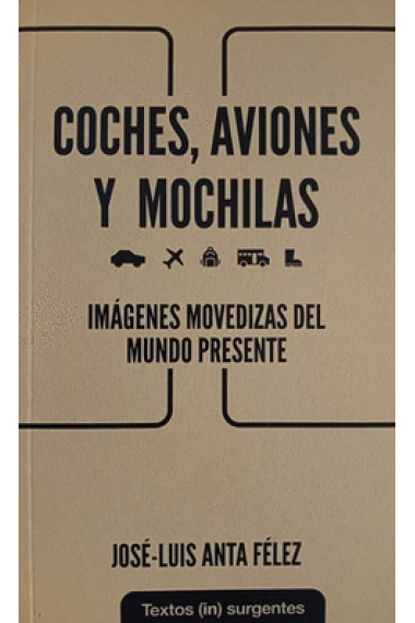 Coche aviones y mochilas. Imágenes movedizas del mundo presente