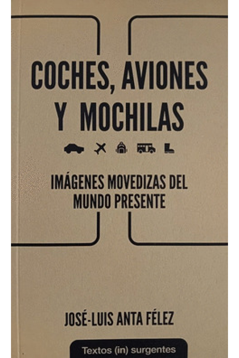 Coche aviones y mochilas. Imágenes movedizas del mundo presente