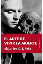 El arte de vivir la muerte: un clarificador y lúcido ensayo escrito desde y para la vida