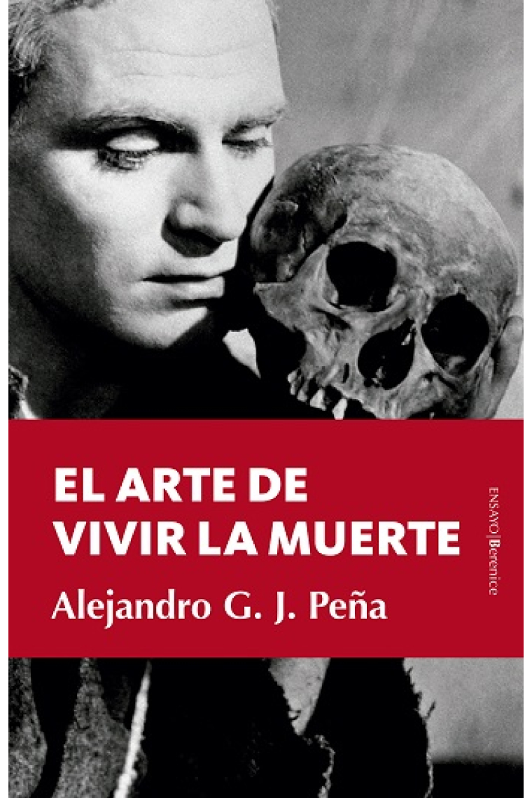 El arte de vivir la muerte: un clarificador y lúcido ensayo escrito desde y para la vida