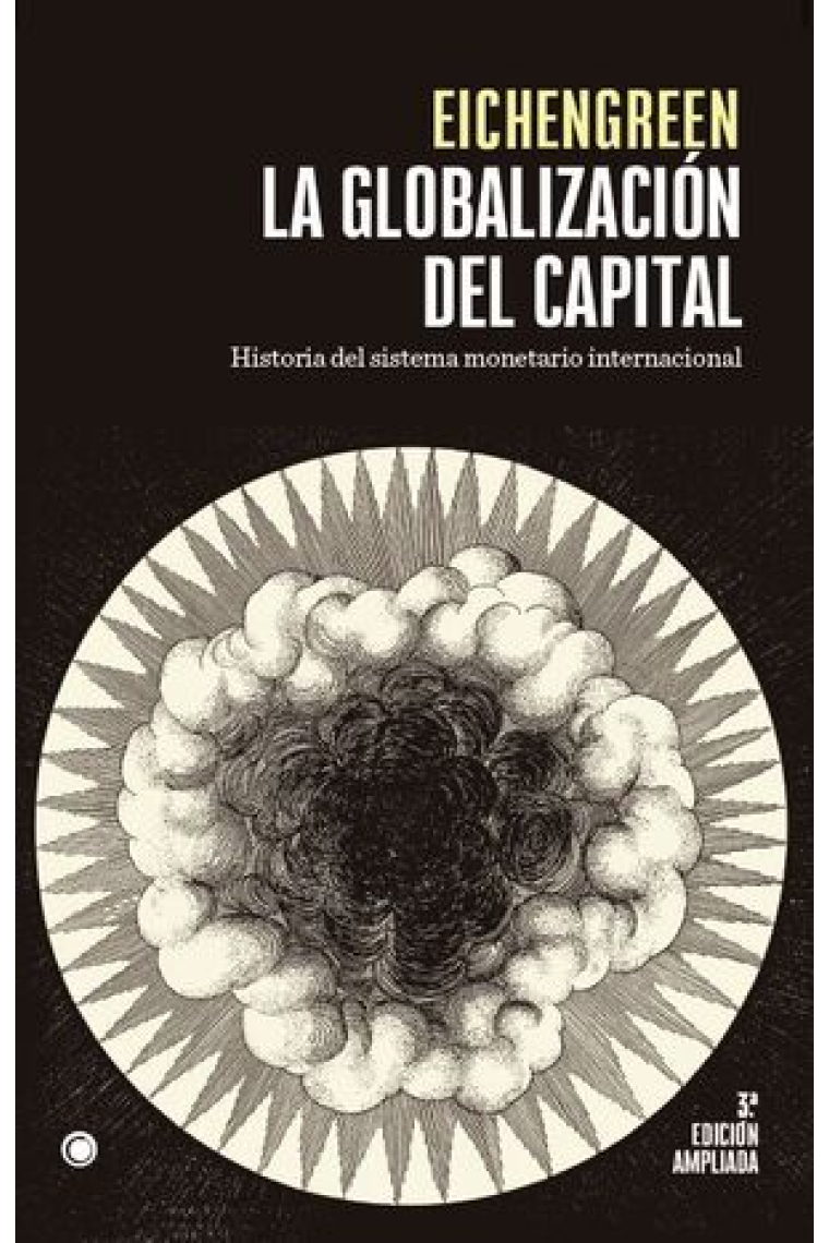 La globalización del capital. Historia del sistema monetario internacional (3ª edición ampliada)