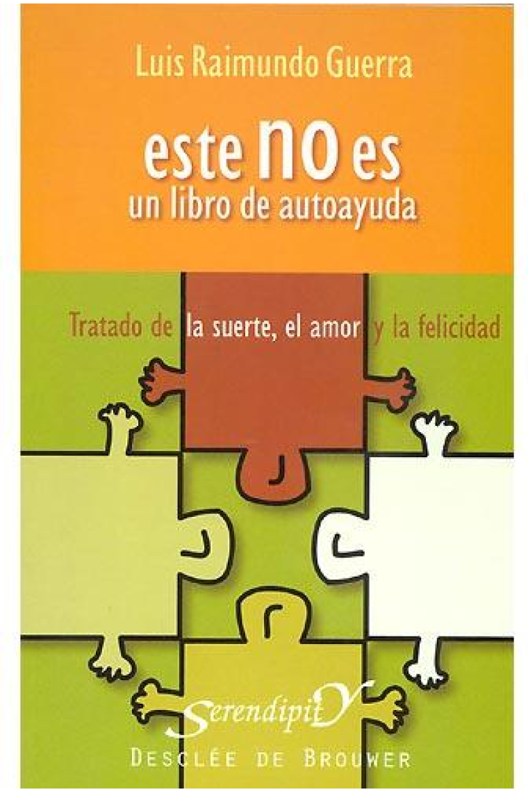 Este no es un libro de autoayuda. Tratado de la suerte, el amor y la felicidad