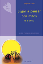 Jugar a pensar con mitos (8-9 años). Guçia para educadores