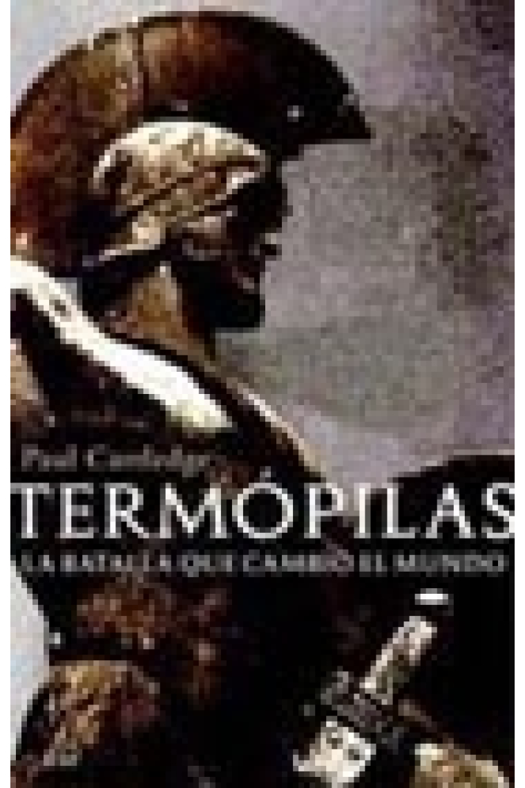 Termópilas. La batalla que cambió el mundo