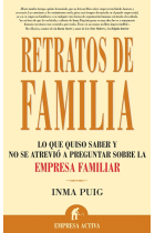 Retratos de familia. Lo que quiso saber y no se atrevió a preguntar sobre la empresa familiar