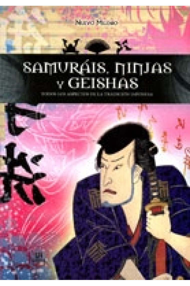 Samuráis, ninjas y geishas. Todos los aspectos de la tradición japonesa