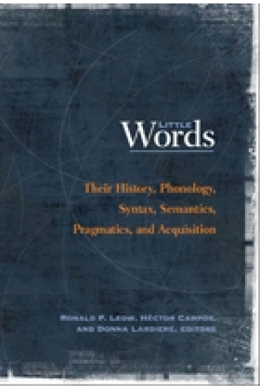 Little Words: Their History, Phonology, Syntax, Semantics, Pragmatics, and Acquisition